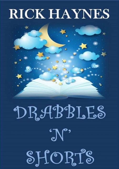 Cover of the book Drabbles 'N' Shorts by Rick Haynes, Rick Haynes
