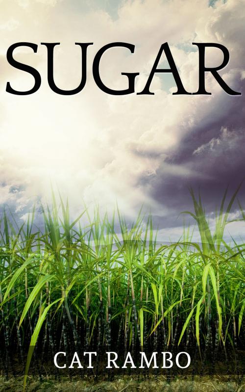Cover of the book Sugar by Cat Rambo, Cat Rambo