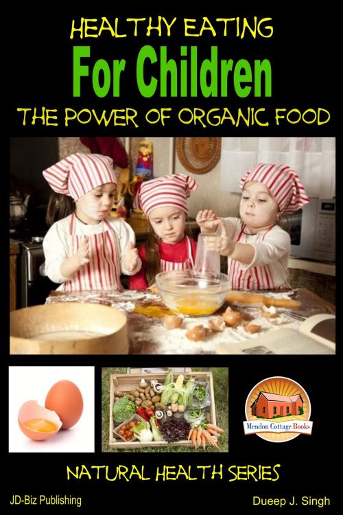 Cover of the book Healthy Eating for Children: The Power of Organic Food by Dueep J. Singh, Mendon Cottage Books