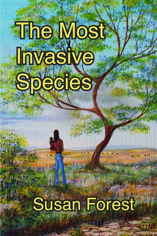 Cover of the book The Most Invasive Species by Susan Forest, Susan Forest