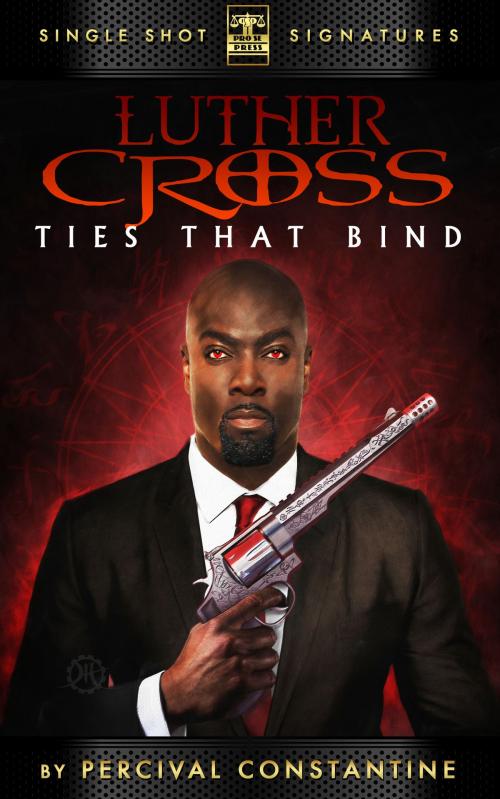 Cover of the book Luther Cross, Volume 2: The Ties That Bind by Percival Constantine, Pro Se Press