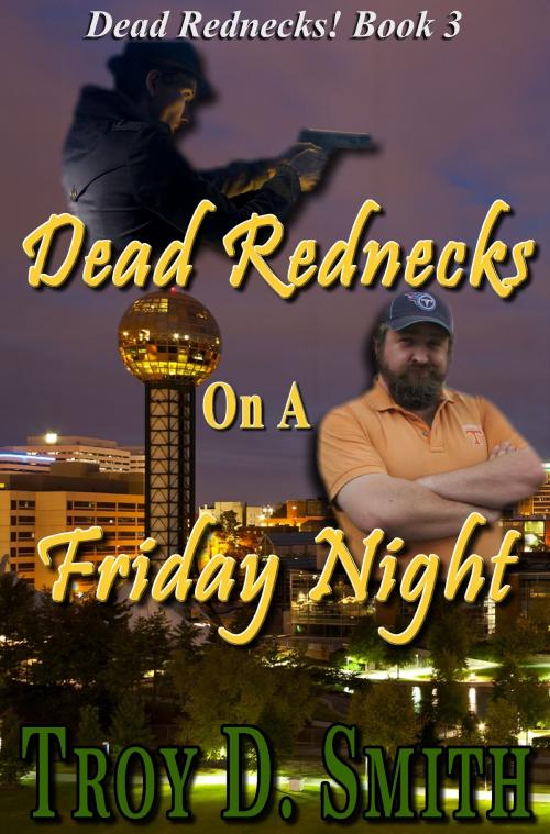 Cover of the book Dead Rednecks #3: Dead Rednecks on a Friday Night by Troy D. Smith, Western Trail Blazer