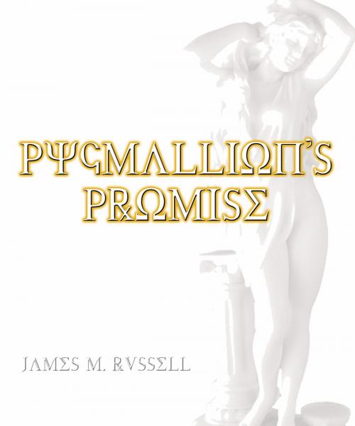 Cover of the book Pygmallion's Promise by James M. Russell, James M. Russell