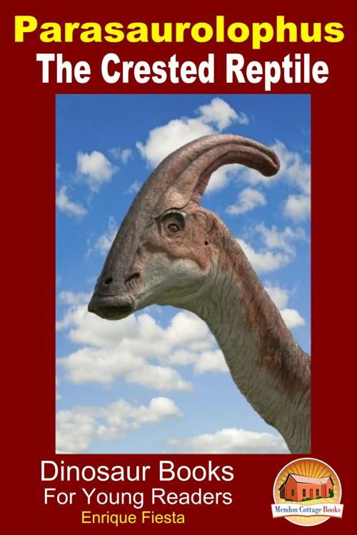 Cover of the book Parasaurolophus: The Crested Reptile by Enrique Fiesta, Mendon Cottage Books