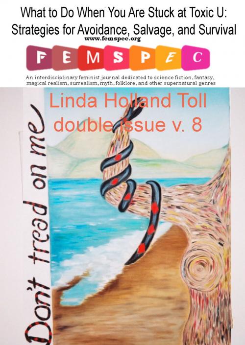 Cover of the book What to Do When You Are Stuck at Toxic U: Strategies for Avoidance, Salvage, and Survival Femspec v. 8.1-2 by Linda HollandToll, Femspec Journal