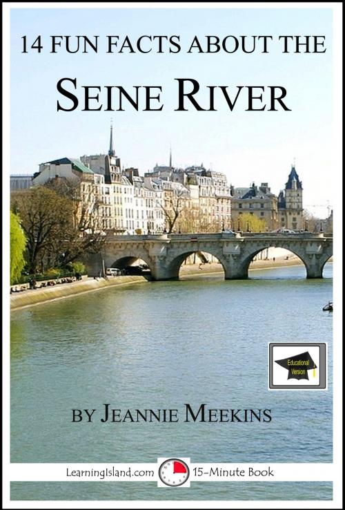 Cover of the book 14 Fun Facts About the Seine River: Educational Version by Jeannie Meekins, LearningIsland.com