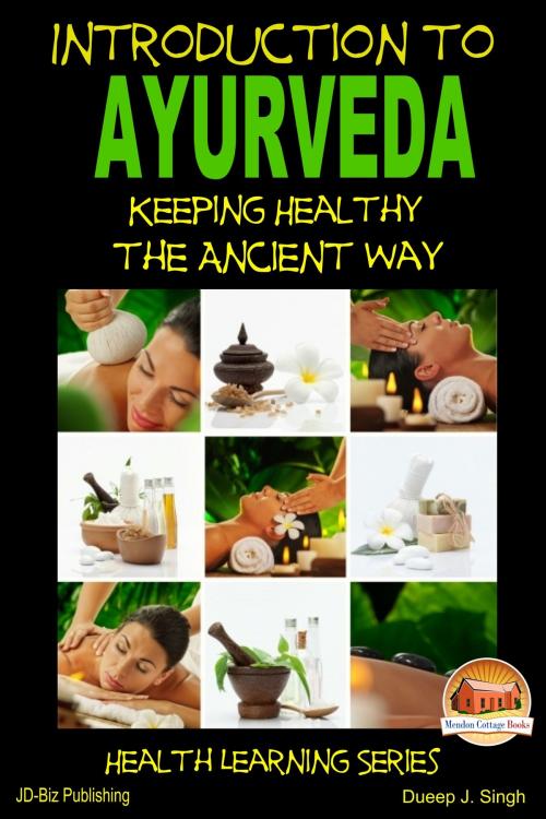 Cover of the book Introduction to Ayurveda: Keeping Healthy the Ancient Way by Dueep J. Singh, Mendon Cottage Books