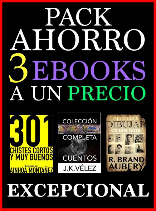 Cover of the book Pack Ahorro, 3 ebooks A un Precio Excepcional by Ainhoa Montañez, R. Brand Aubery, J. K. Vélez, Sofía Cassano, PROMeBOOK