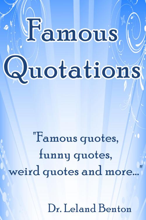 Cover of the book Famous Quotations by Dr. Leland Benton, Dr. Leland Benton