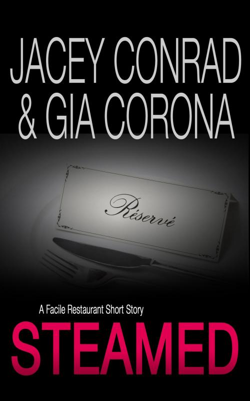 Cover of the book Steamed: A Facile Restaurant Short Story by Jacey Conrad, Gia Corona, Jeanette Battista