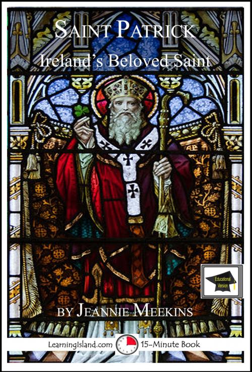 Cover of the book Saint Patrick: Ireland's Beloved Saint: Educational Version by Jeannie Meekins, LearningIsland.com