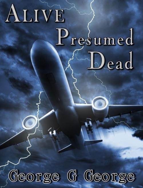 Cover of the book Alive persumed Dead by George G George, George G George