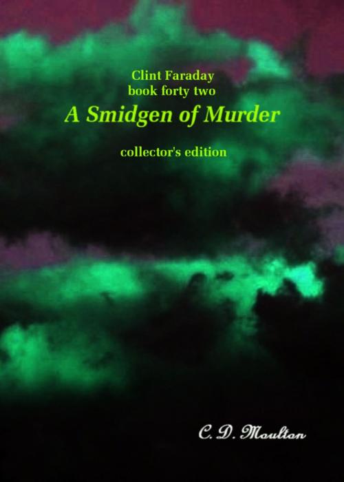 Cover of the book Clint Faraday Mysteries Book 42: A Smidgen of Murder Collector's Edition by CD Moulton, CD Moulton