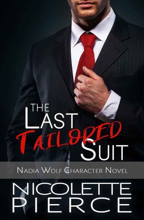 Cover of the book The Last Tailored Suit by Nicolette Pierce, Nicolette Pierce