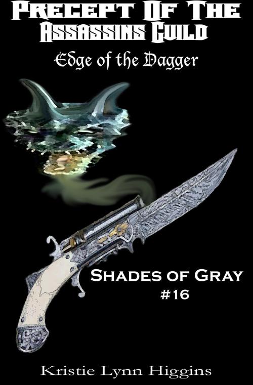 Cover of the book #16 Shades of Gray- Precept Of The Assassins Guild: Edge Of The Dagger by Kristie Lynn Higgins, Kristie Lynn Higgins