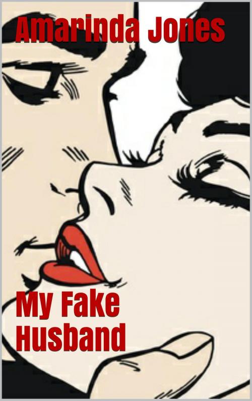 Cover of the book My Fake Husband by Amarinda Jones, Scarlet Harlot Publishing