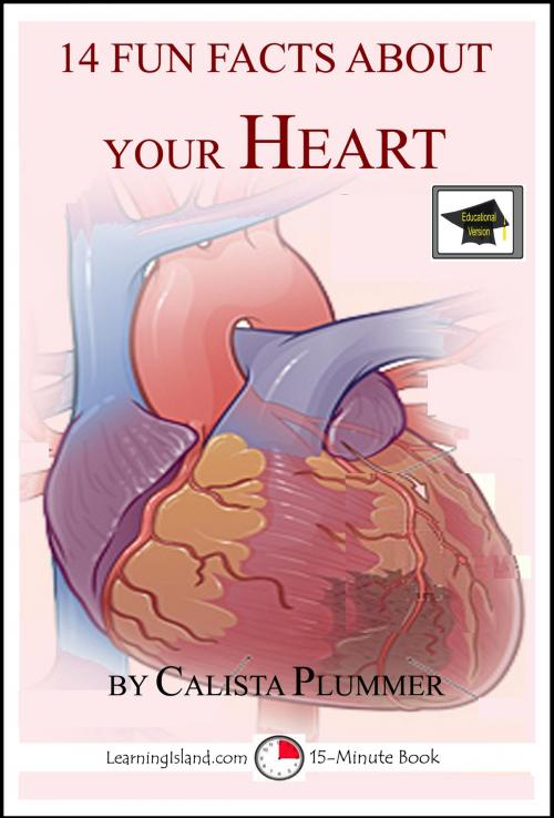 Cover of the book 14 Fun Facts About Your Heart: Educational Version by Calista Plummer, LearningIsland.com