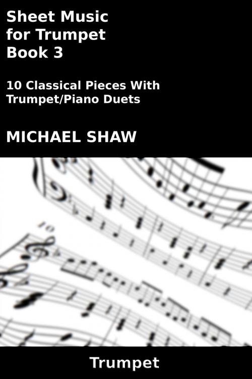 Cover of the book Sheet Music for Trumpet: Book 3 by Michael Shaw, Michael Shaw