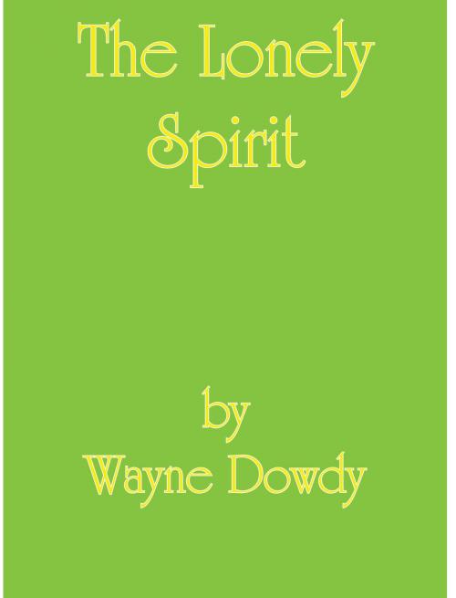 Cover of the book The Lonely Spirit by Wayne T. Dowdy, Mr.D