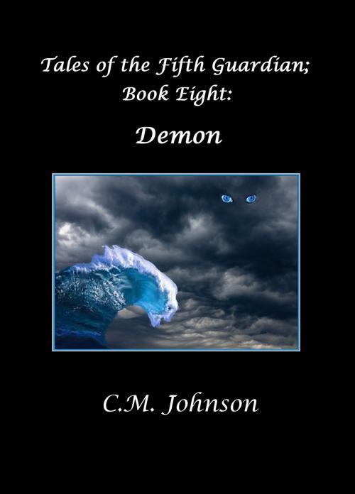 Cover of the book Tales of the Fifth Guardian; Book Eight: Demon by C. M. Johnson, C. M. Johnson