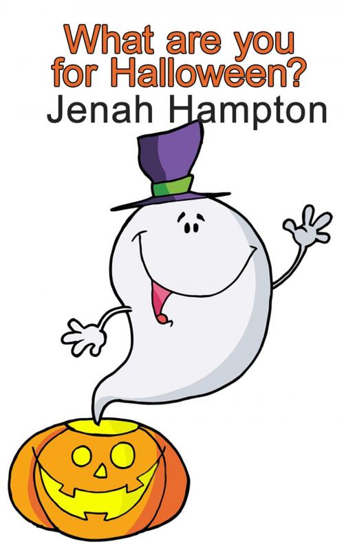 Cover of the book What Are You For Halloween (Illustrated Children's Book Ages 2-5) by Jenah Hampton, Jenah Hampton