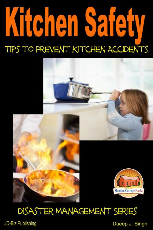 Cover of the book Kitchen Safety: Tips to Prevent Kitchen Accidents by Dueep J. Singh, Mendon Cottage Books