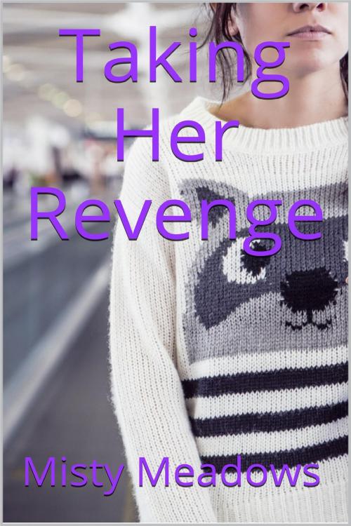 Cover of the book Taking Her Revenge (Femdom) by Misty Meadows, Misty Meadows