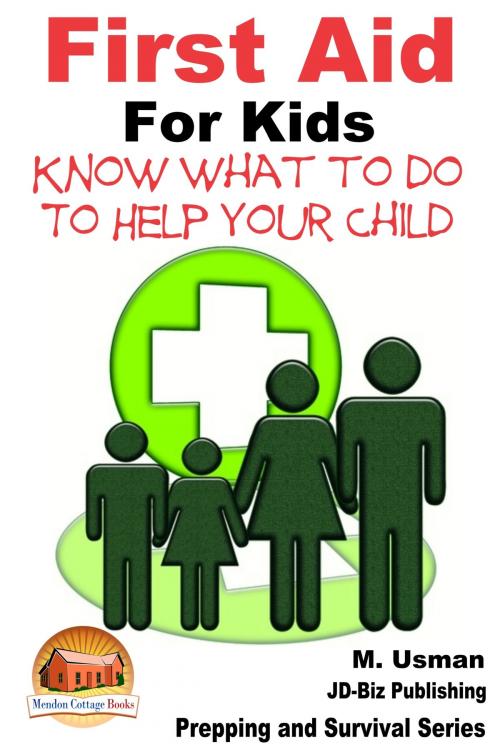 Cover of the book First Aid for Kids: Know What To Do To Help Your Child by M. Usman, Mendon Cottage Books