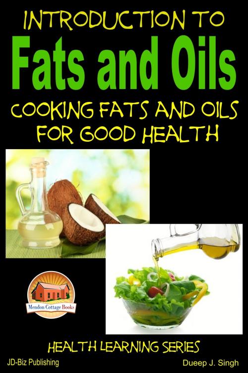Cover of the book Introduction to Fats and Oils: Cooking Fats and Oils for Good Health by Dueep J. Singh, Mendon Cottage Books