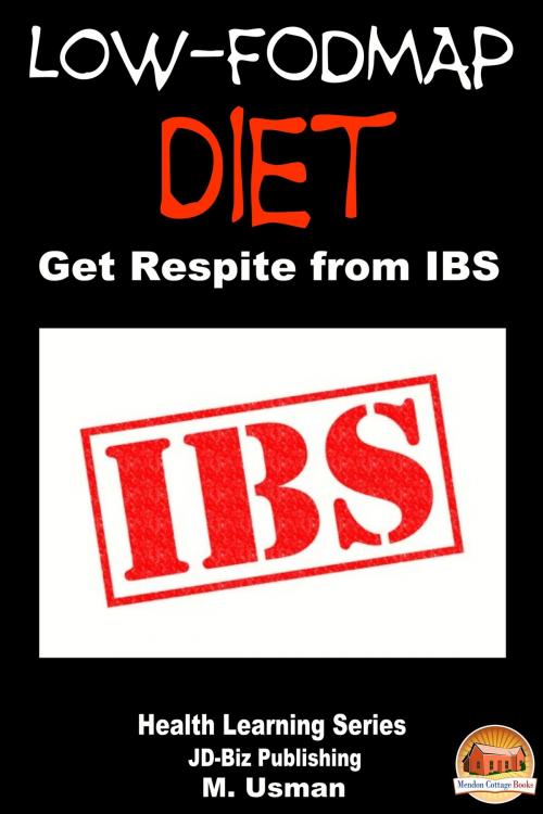 Cover of the book Low-FODMAP Diet: Get Respite from IBS by M. Usman, Mendon Cottage Books