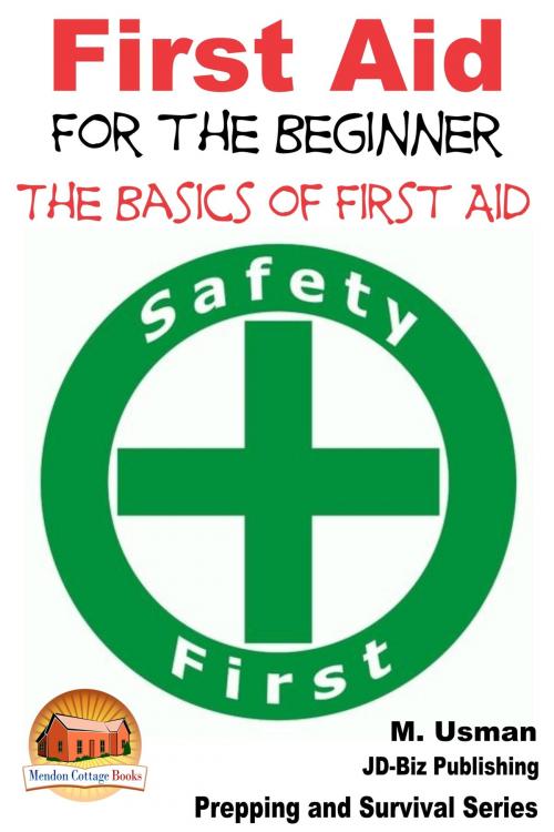 Cover of the book First Aid for the Beginner: The Basics of First Aid by M. Usman, Mendon Cottage Books