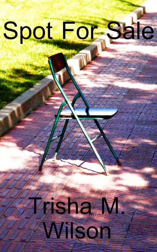 Cover of the book Spot For Sale by Trisha M. Wilson, Trisha M. Wilson