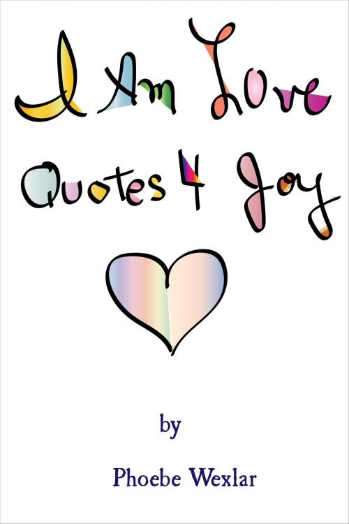 Cover of the book I Am Love by Phoebe Wexlar, Phoebe Wexlar