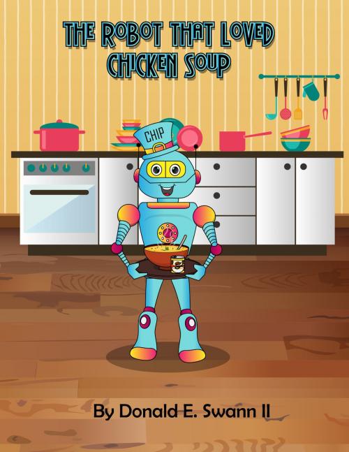 Cover of the book The Robot That Loved Chicken Soup (A Story About Food Allergies) by Don Swann II, Pen of Tales Publications