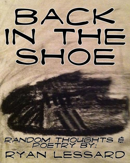 Cover of the book Back In The Shoe by Ryan Lessard, Ryan Lessard