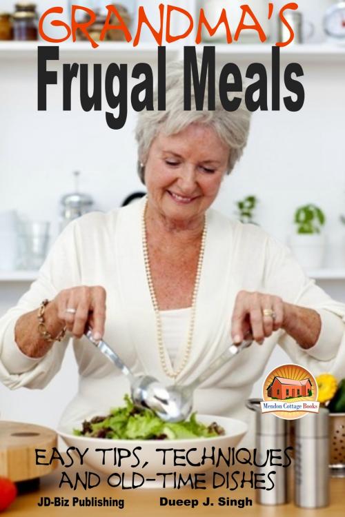 Cover of the book Grandma's Frugal Meals: Easy tips, techniques and old-time dishes for healthy eating by Dueep J. Singh, Mendon Cottage Books