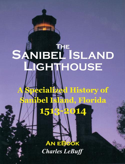 Cover of the book The Sanibel Island Lighthouse by Charles LeBuff, Charles LeBuff