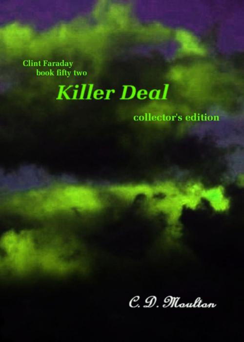 Cover of the book Clint Faraday Mysteries Book 52: Killer Deal Collector's Edition by CD Moulton, CD Moulton