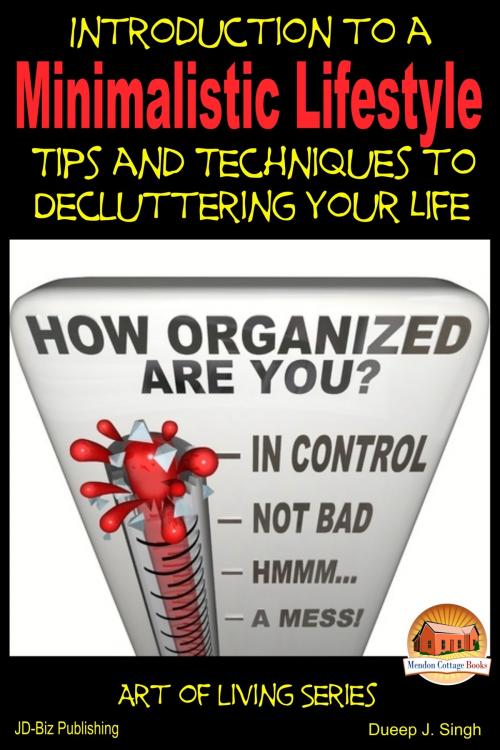 Cover of the book Introduction to a Minimalistic Lifestyle: Tips and Techniques to Decluttering Your Life by Dueep J. Singh, Mendon Cottage Books