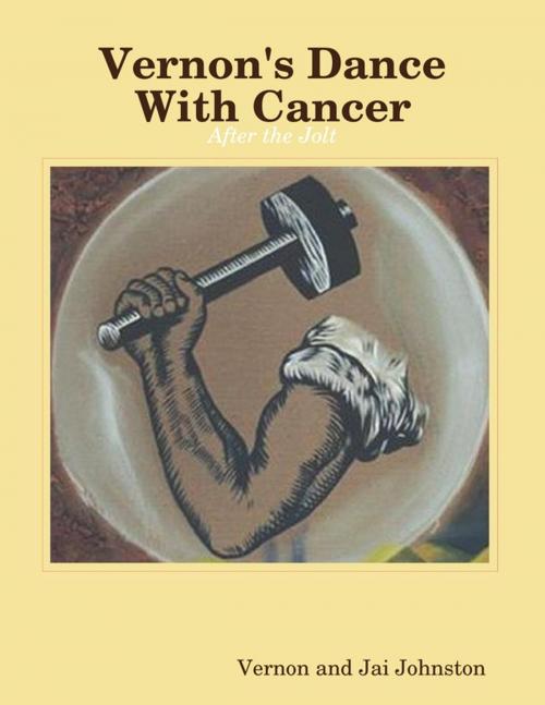 Cover of the book Vernon's Dance With Cancer - After the Jolt by Vernon and Jai Johnston, Lulu.com