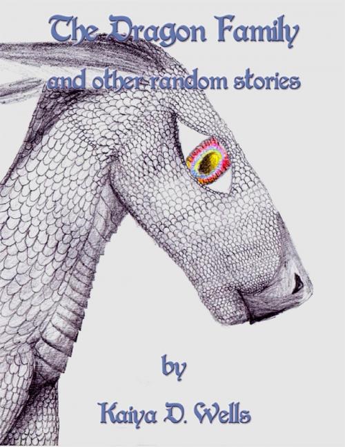 Cover of the book The Dragon Family and Other Random Stories by Kaiya Wells, Lulu.com