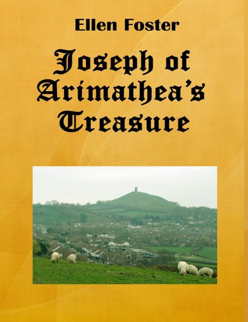 Cover of the book Joseph of Arimathea's Treasure by Ellen Foster, Lulu.com