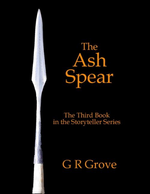 Cover of the book The Ash Spear by G. R. Grove, Lulu.com