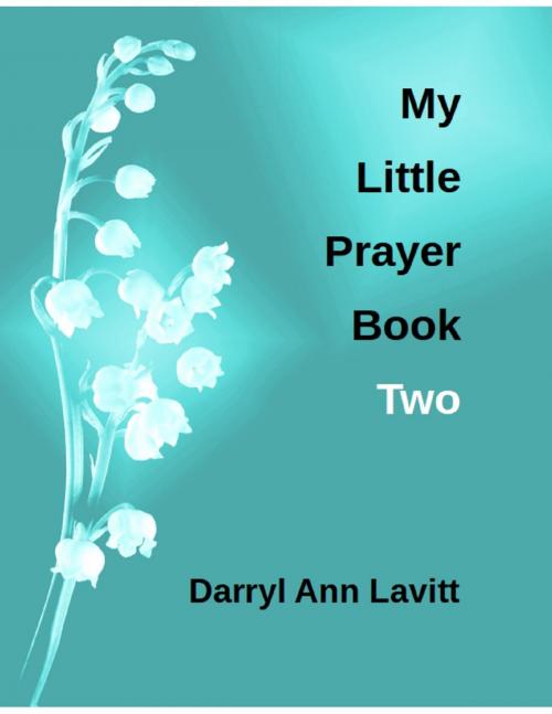 Cover of the book My Little Prayer Book Two by Darryl Ann Lavitt, Lulu.com