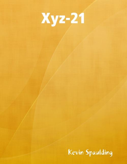 Cover of the book Xyz-21 by Kevin Spaulding, Lulu.com
