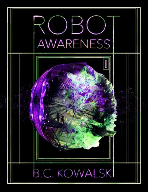 Cover of the book Robot Awareness: Part 2 by B.C. Kowalski, Lulu.com