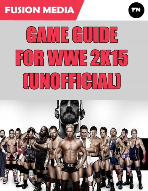 Cover of the book Game Guide for Wwe 2k15 (Unofficial) by Fusion Media, Lulu.com