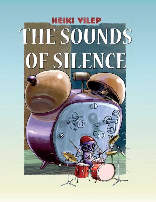 Cover of the book The Sounds of Silence by Heiki Vilep, Lulu.com