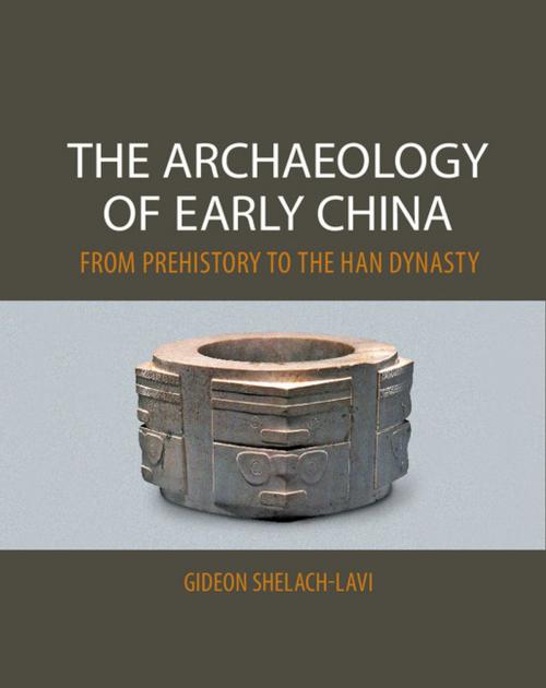 Cover of the book The Archaeology of Early China by Gideon Shelach-Lavi, Cambridge University Press