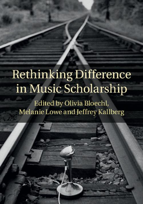 Cover of the book Rethinking Difference in Music Scholarship by , Cambridge University Press